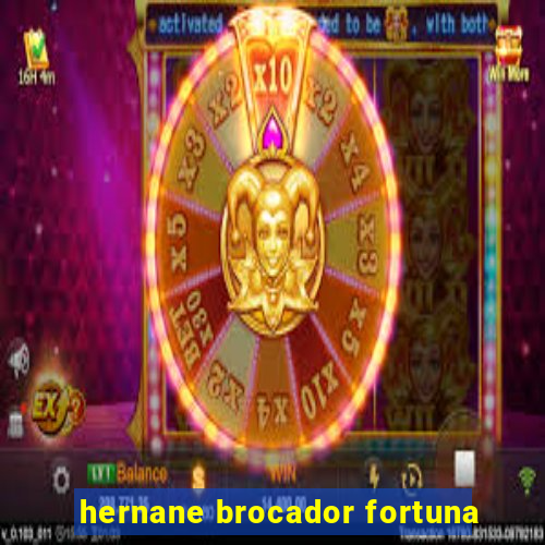 hernane brocador fortuna